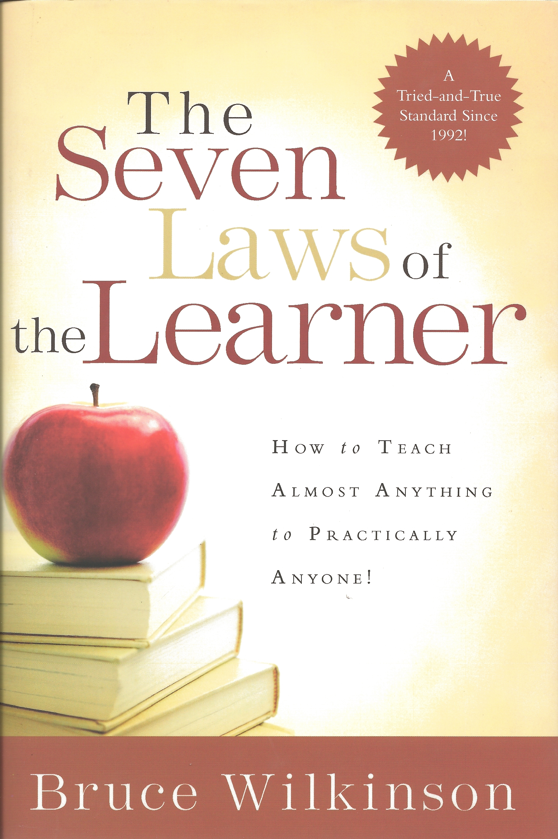 THE SEVEN LAWS OF THE LEARNER Bruce Wilkinson